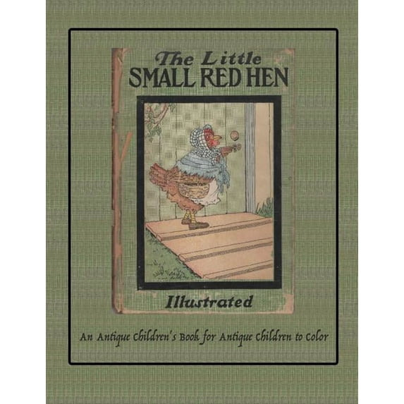 The Little Small Red Hen: An Antique Children's Book for Antique Children to Color