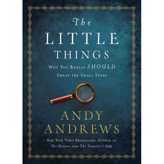 The Little Things: Why You Really Should Sweat the Small Stuff, (Hardcover)