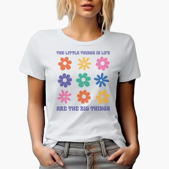 The Little Things in Life Are the Big Things Quote with Flowers Art Merch Gift, White T-Shirt, 3XL