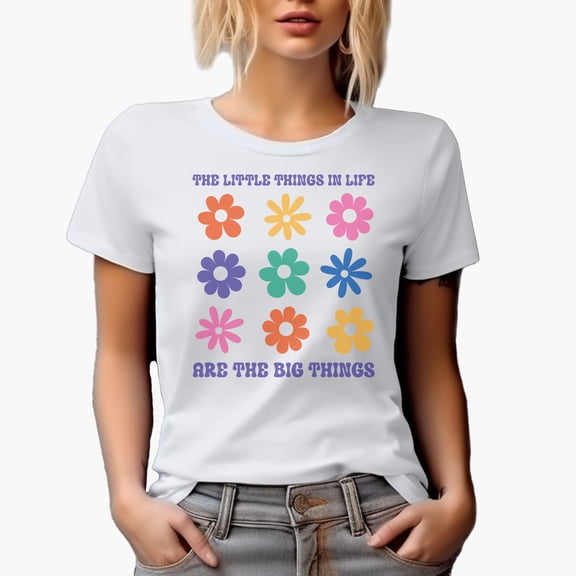 The Little Things in Life Are the Big Things Quote with Flowers Art Merch Gift, White T-Shirt, Small