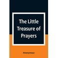 The Little Treasure of Prayers Being a Translation of the Epitome