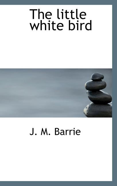 The little white bird Hardcover 111605390X 9781116053906 J. M. Barrie