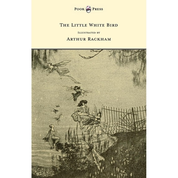 The Little White Bird - Illustrated by Arthur Rackham, (Hardcover ...