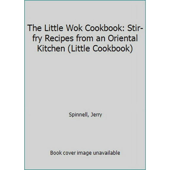 Pre-Owned The Little Wok Cookbook: Stir-fry Recipes from an Oriental Kitchen (Little Cookbook) (Hardcover) 1860351832 9781860351839