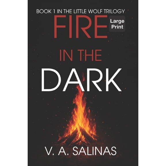 The Little Wolf Trilogy (Large Print Edi Fire in the Dark (LARGE PRINT), Book 1, (Paperback)