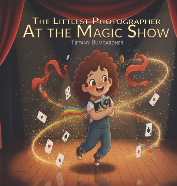 The Littlest Photographer The Littlest Photographer: At the Magic Show, Book 2, (Hardcover)