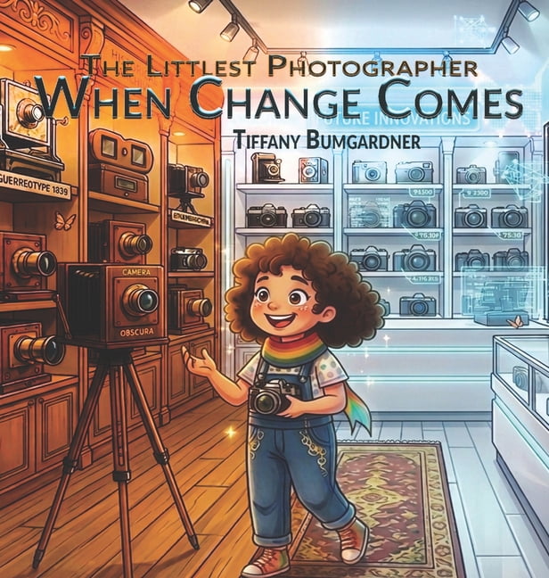 The Littlest Photographer The Littlest Photographer: When Change Comes, Book 6, (Hardcover)