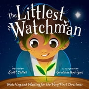 The Littlest Watchman Watching and Waiting for the Very First Christmas, Hardcover