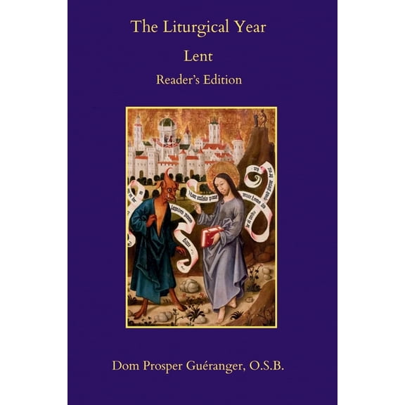 The Liturgical Year: Reader's Edition The Liturgical Year: Lent: Reader's Edition, (Paperback)