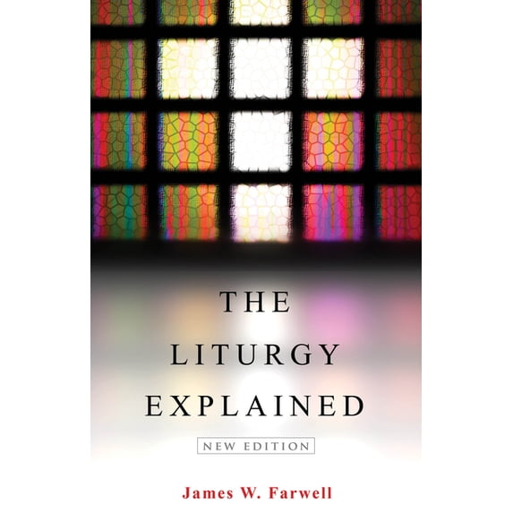 The Liturgy Explained: New Edition, (Paperback)