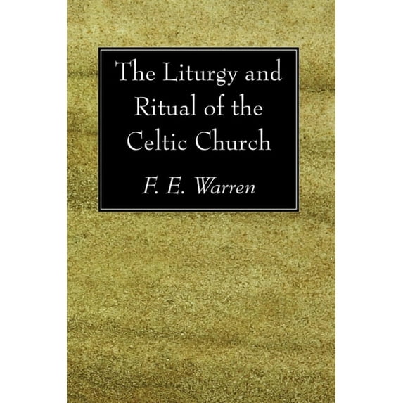 The Liturgy and Ritual of the Celtic Church (Paperback)