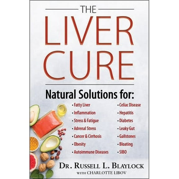 Pre-Owned The Liver Cure: Natural Solutions for Liver Health to Target Symptoms of Fatty Liver Disease, Autoimmune Diseases, Diabetes, Inflammation, Stress & Fatigue, Skin Conditions, and Many More