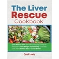 thumbnail image 1 of The Liver Rescue Cookbook: Liver Rescue Diet with Life-changing Foods for Everyone to Lose Weight Permanently, Cure Fatt, (Hardcover), 1 of 1