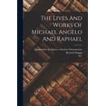 thumbnail image 1 of The Lives And Works Of Michael Angelo And Raphael (Paperback), 1 of 1