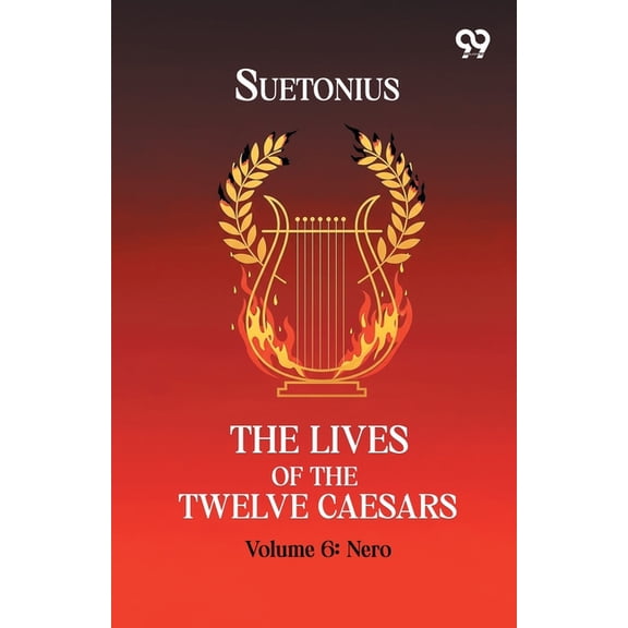 The Lives Of The Twelve Caesars: Volume 6 Nero, (Paperback)