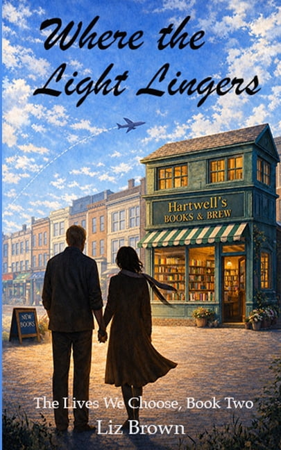 The Lives We Choose Where the Light Lingers, Book 2, (Paperback)