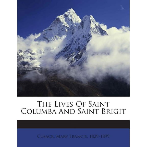 The Lives of Saint Columba and Saint Brigit