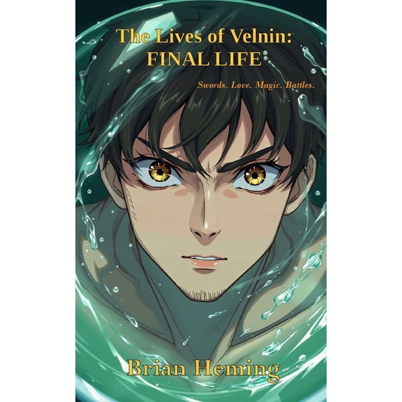 The Lives of Velnin The Lives of Velnin: Final Life: A fast-paced epic fantasy adventure of swords, love, magic, and battles, (Paperback)