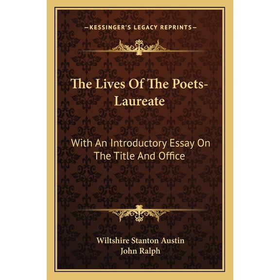 The Lives of the Poets-Laureate : With an Introductory Essay on the Title and Office