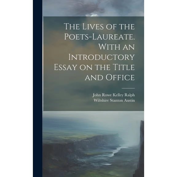 The Lives of the Poets-laureate. With an Introductory Essay on the Title and Office (Hardcover)
