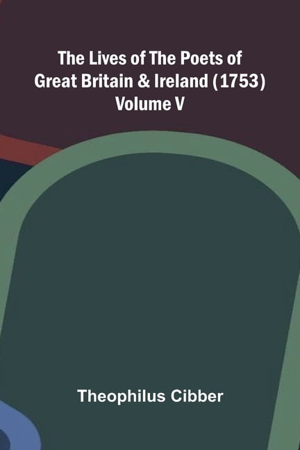 The Lives of the Poets of Great Britain and Ireland (1753) Volume V, (Paperback)
