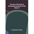 thumbnail image 1 of The Lives of the Poets of Great Britain and Ireland (1753) Volume V, (Paperback), 1 of 1