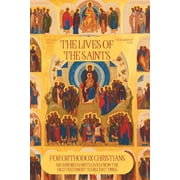 Orthodox Christian Publications The Lives of the Saints for Orthodox Christians 600 Orthodox Saints Lives, Including Pre-schism Western Saints, and Re, Book 1, Paperback