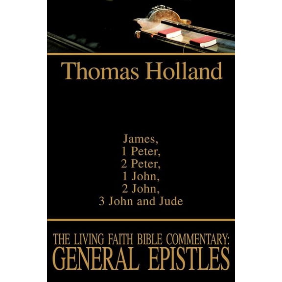The Living Faith Bible Commentary: General Epistles: James, 1 Peter, 2 Peter, 1 John, 2 John, 3 John and Jude, (Paperback)