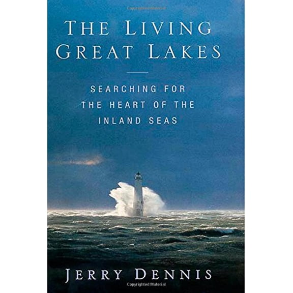 Pre-Owned The Living Great Lakes: Searching for the Heart of the Inland Seas (Hardcover) 0312251939 9780312251932