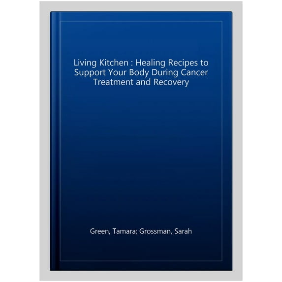 The Living Kitchen Tamara Green,Sarah Grossman (Paperback)