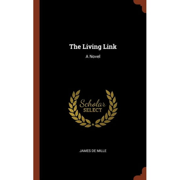 The Living Link: A Novel Hardcover 1374882828 9781374882829 James de Mille