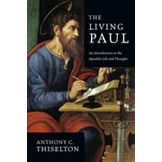 ANTHONY C THISELTON The Living Paul: An Introduction to the Apostle's Life and Thought, (Paperback)