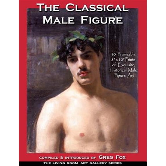 The Living Room Art Gallery: The Classical Male Figure (Paperback)