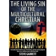 thumbnail image 1 of The Living Sin of the Multicultural Christian: A brutally honest book on race, Christianity, and the ancient judgment that is on a collision course wi, 1 of 1
