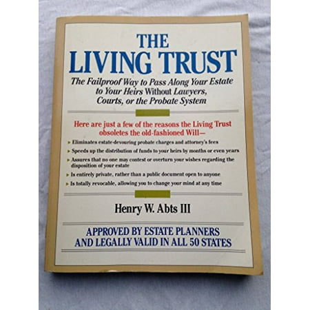 Pre-Owned The Living Trust: The Fail-Proof Way to Pass Along Your Estate to Your Heirs Without Lawyers, Courts, or the Probate System Paperback Henry W. Abts 111