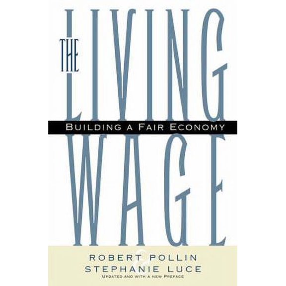 Pre-Owned The Living Wage: Building a Fair Economy (Paperback) 1565845889 9781565845886