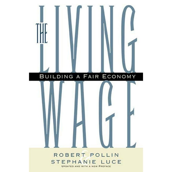 The Living Wage: Building a Fair Economy, (Paperback)