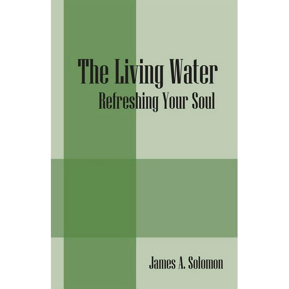 The Living Water: Refreshing Your Soul, (Paperback)