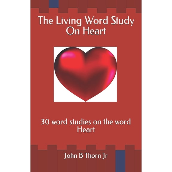 The Living Word Study On Heart (Paperback)
