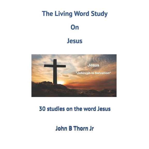 The Living Word Study On Jesus: 30 studies on the word Jesus, (Paperback)