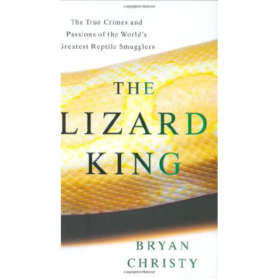 Pre-Owned The Lizard King: The True Crimes and Passions of the World's Greatest Reptile Smugglers (Hardcover) 0446580953 9780446580953