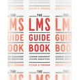 thumbnail image 1 of The Lms Guidebook: Learning Management Systems Demystified, (Paperback), 1 of 1