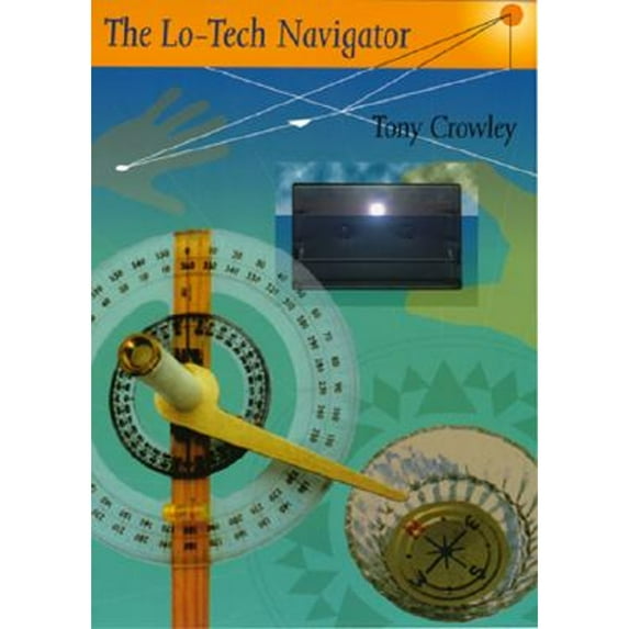 Pre-Owned The Lo-Tech Navigator (Paperback) 1574091913 9781574091915