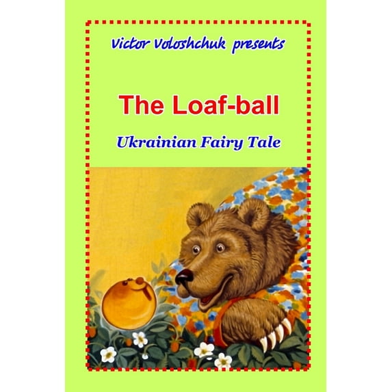 The Loaf-ball: Ukrainian fairy tale