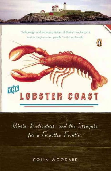 Pre-Owned The Lobster Coast: Rebels, Rusticators, and the Struggle for a Forgotten Frontier (Paperback) 0143035347 9780143035343