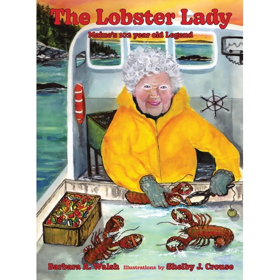 Pre-Owned The Lobster Lady: Maine's 102-Year-Old Legend (Hardcover) 1737481324 9781737481324