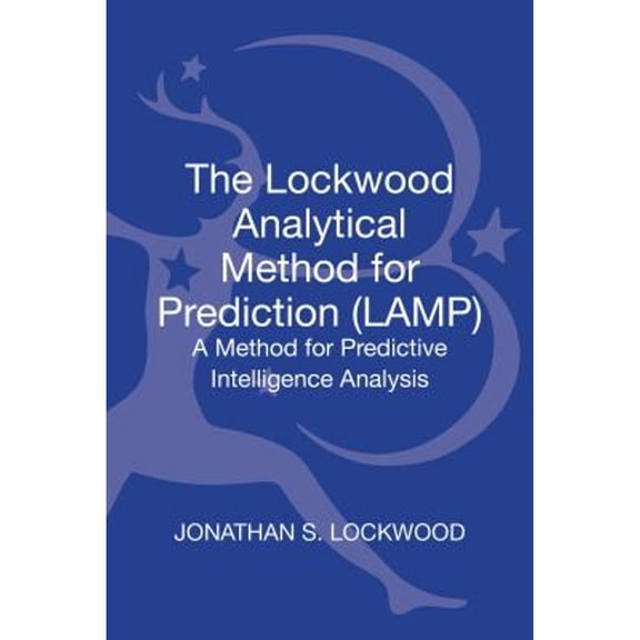 Pre-Owned The Lockwood Analytical Method for Prediction (LAMP): A Method for Predictive Intelligence (Hardcover 9781623562335) by Jonathan S Lockwood