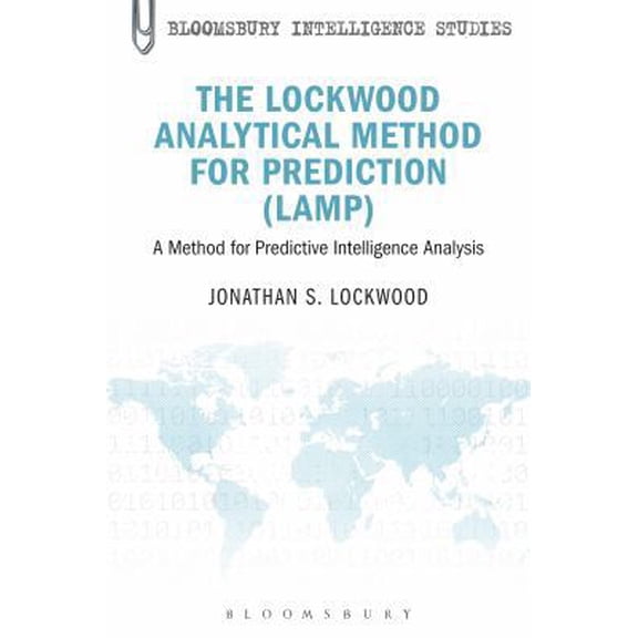 Pre-Owned The Lockwood Analytical Method for Prediction (Lamp): A Method for Predictive Intelligence Analysis (Paperback) 1623562406 9781623562403