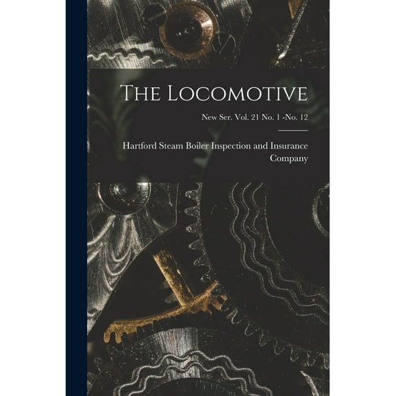 The Locomotive; new ser. vol. 21 no. 1 -no. 12 (Paperback)