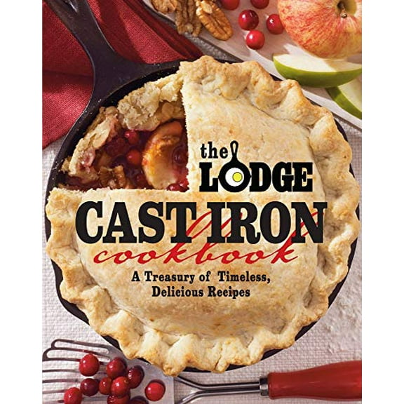 Pre-Owned The Lodge Cast Iron Cookbook: A Treasury of Timeless, Delicious Recipes (Paperback) 0848734343 9780848734343